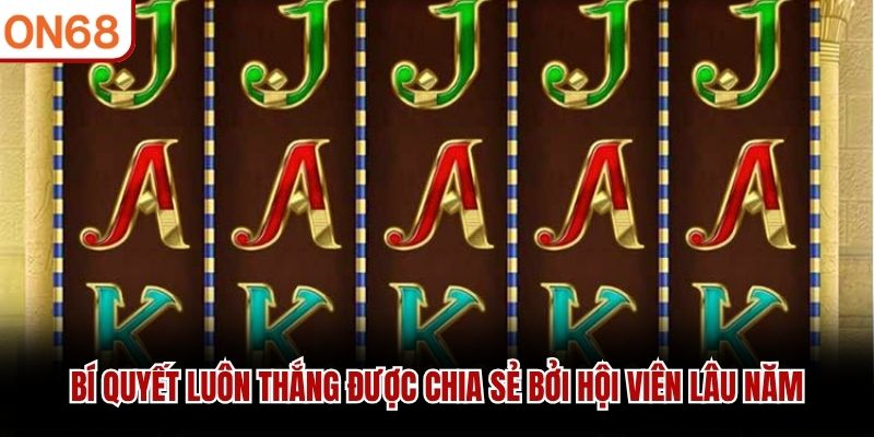 Bí quyết luôn thắng được chia sẻ bởi hội viên lâu năm