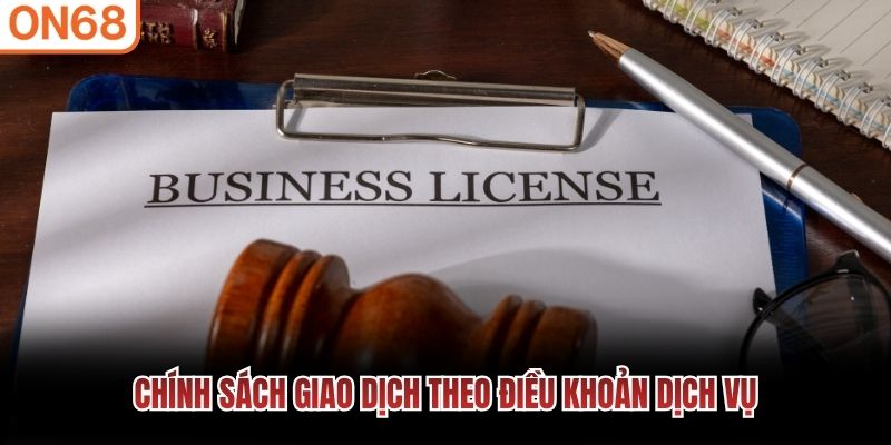 Chính sách giao dịch theo điều khoản dịch vụ