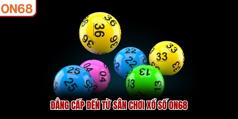 Đẳng cấp đến từ sân chơi xổ số ON68