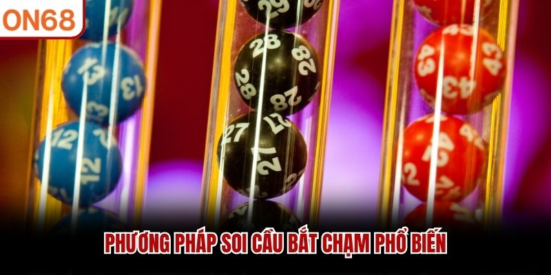 Phương pháp soi cầu bắt chạm phổ biến