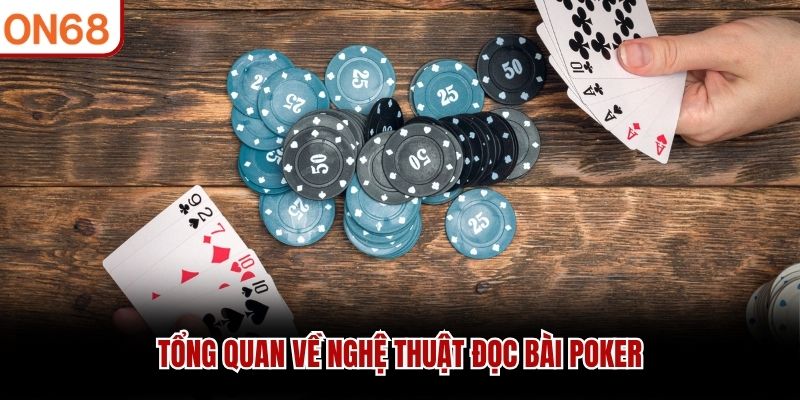 Tổng quan về nghệ thuật đọc bài Poker