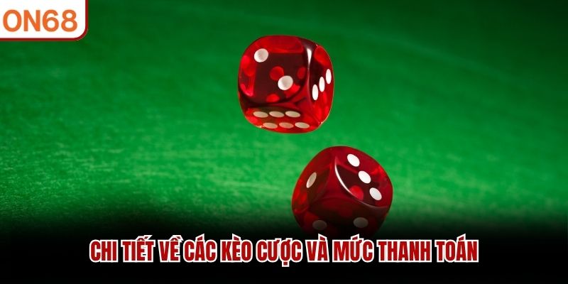 Chi tiết về các kèo cược và mức thanh toán