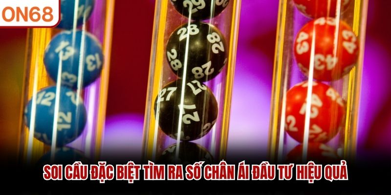 Soi cầu đặc biệt tìm ra số chân ái đầu tư hiệu quả